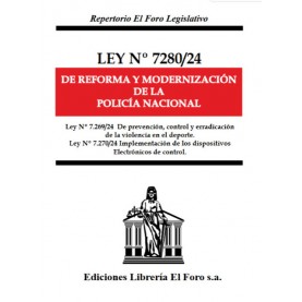 LEY 7.280/24 DE REFORMA Y MODERNIZACIÓN DE LA POLICÍA NACIONAL - LEY 7280